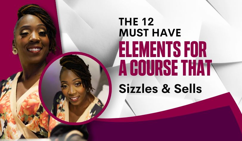 The 12 Must Have Elements For A Course That Sizzles & Sells